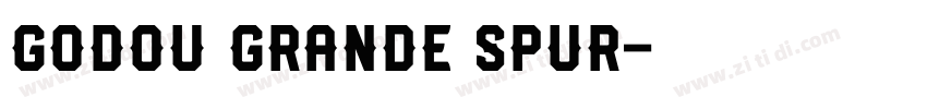 Godou Grande Spur字体转换 Godou Grande Spur字体转换
